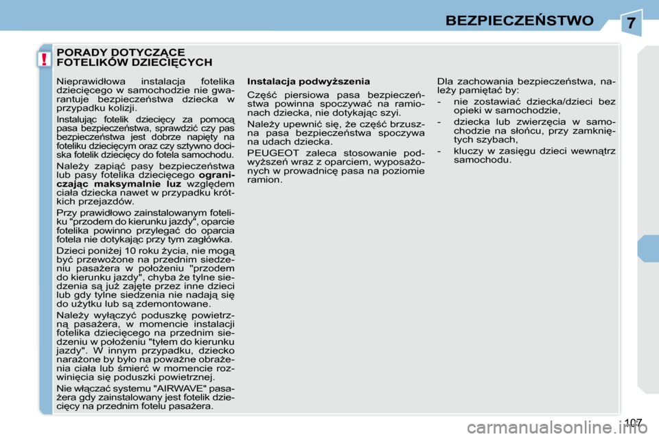 Peugeot 308 CC 2009  Instrukcja Obsługi (in Polish) 7
!
107
�B�E�Z�P�I�E�C�Z�E0�S�T�W�O
� � � � � � � � � �P�O�R�A�D�Y� �D�O�T�Y�C�Z�C�E� �F�O�T�E�L�I�K�Ó�W� �D�Z�I�E�C�I&�C�Y�C�H� � � � � � � � � � �P�O�R�A�D�Y� �D�O�T�Y�C�Z�C�E� � � � � � � � 