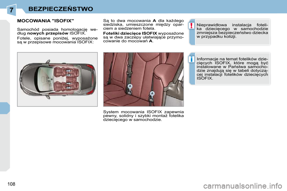 Peugeot 308 CC 2009  Instrukcja Obsługi (in Polish) 7
!
i
108
�B�E�Z�P�I�E�C�Z�E0�S�T�W�O
� �N�i�e�p�r�a�w�i�d�ł�o�w�a�  �i�n�s�t�a�l�a�c�j�a�  �f�o�t�e�l�i�- 
�k�a�  �d�z�i�e�c�i
�c�e�g�o�  �w�  �s�a�m�o�c�h�o�d�z�i�e� 
�z�m�n�i�e�j�s�z�a� �b�e�z�p