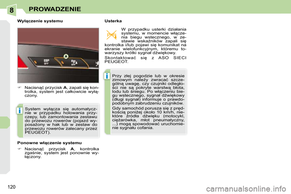 Peugeot 308 CC 2009  Instrukcja Obsługi (in Polish) 8
i
i
�1�2�0
PROWADZENIE
� � �W�y�ł"�c�z�e�n�i�e� �s�y�s�t�e�m�u�  � � �U�s�t�e�r�k�a� � �S�y�s�t�e�m�  �w�y�ł"�c�z�a�  �s�i
�  �a�u�t�o�m�a�t�y�c�z�- 
�n�i�e�  �w�  �p�r�z�y�p�a�d�k�u�  �h�o�l�o