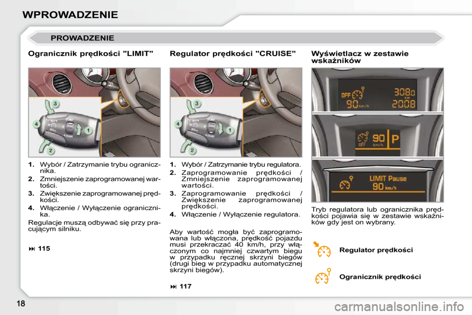 Peugeot 308 CC 2009  Instrukcja Obsługi (in Polish) WPROWADZENIE
 PROWADZENIE 
� � �O�g�r�a�n�i�c�z�n�i�k� �p�r�d�k�o�c�i� �"�L�I�M�I�T�"� � � �W�y�w�i�e�t�l�a�c�z� �w� �z�e�s�t�a�w�i�e�  
�w�s�k�aE�n�i�k�ó�w� 
   
1.  �  �W�y�b�ó�r� �/� �Z�a�