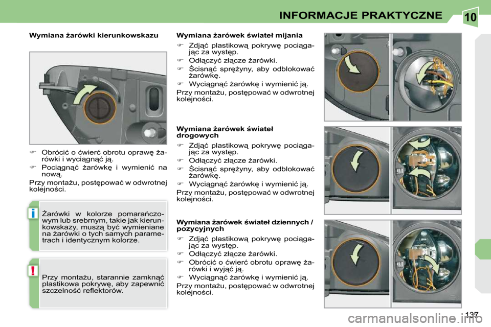 Peugeot 308 CC 2009  Instrukcja Obsługi (in Polish) 10
i
!
137
INFORMACJE PRAKTYCZNE
� � � �W�y�m�i�a�n�a� G�a�r�ó�w�e�k� �w�i�a�t�e�ł�  
�d�r�o�g�o�w�y�c�h�  
   
��  �  �Z�d�j"�ć�  �p�l�a�s�t�i�k�o�w"�  �p�o�k�r�y�w
�  �p�o�c�i"�g�a�-
�j