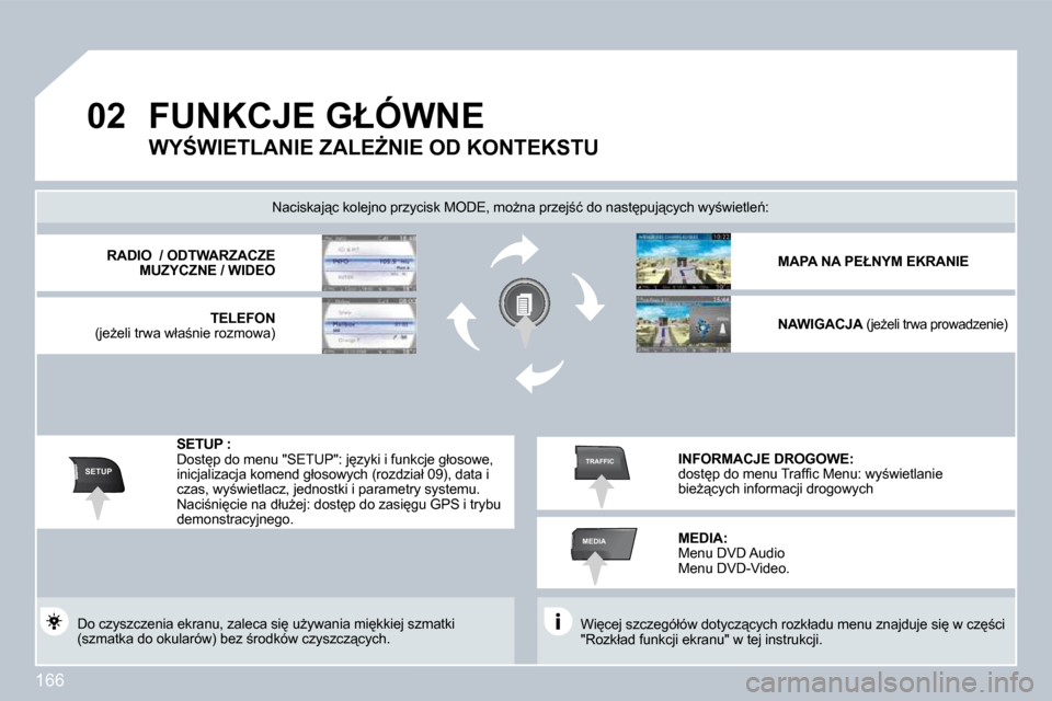 Peugeot 308 CC 2009  Instrukcja Obsługi (in Polish) 166
�0�2
SETUP
MEDIA
TRAFFIC
� � � � � � � �F�U�N�K�C�J�E� �G�Ł�Ó�W�N�E� � 
� �W�i
�c�e�j� �s�z�c�z�e�g�ó�ł�ó�w� �d�o�t�y�c�z"�c�y�c�h� �r�o�z�k�ł�a�d�u� �m�e�n�u� �z�n�a�j�d�u�j�e� �s�i
� �w