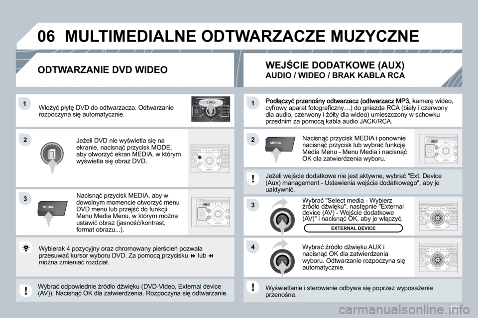 Peugeot 308 CC 2009  Instrukcja Obsługi (in Polish) 181
2
ABC 3
DEF
5
JKL
4
GHI 6
MNO
8
TUV
7
PQRS 9
WXYZ
0
* #
1
RADIO MEDIA
NAV ESC TRAFFIC
SETUP
ADDR BOOK�1
3
�4
�0�6
�2�2
3
MEDIA
�1
MEDIA
� �P�o�d�ł"�c�z�y�ć� �p�r�z�e�n�o;�n�y� �o�d�t�w�a�r�z�a