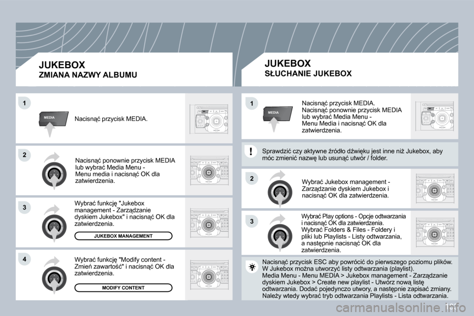 Peugeot 308 CC 2009  Instrukcja Obsługi (in Polish) 183
33
�2�2
MEDIA
�2�2
33
�4�4
�1�1
MEDIA�1�1� �N�a�c�i�s�n"�ć� �p�r�z�y�c�i�s�k� �M�E�D�I�A�.� � �N�a�c�i�s�n"�ć� �p�o�n�o�w�n�i�e� �p�r�z�y�c�i�s�k� �M�E�D�I�A� �l�u�b� �w�y�b�r�a�ć� �M�e�d�i�a