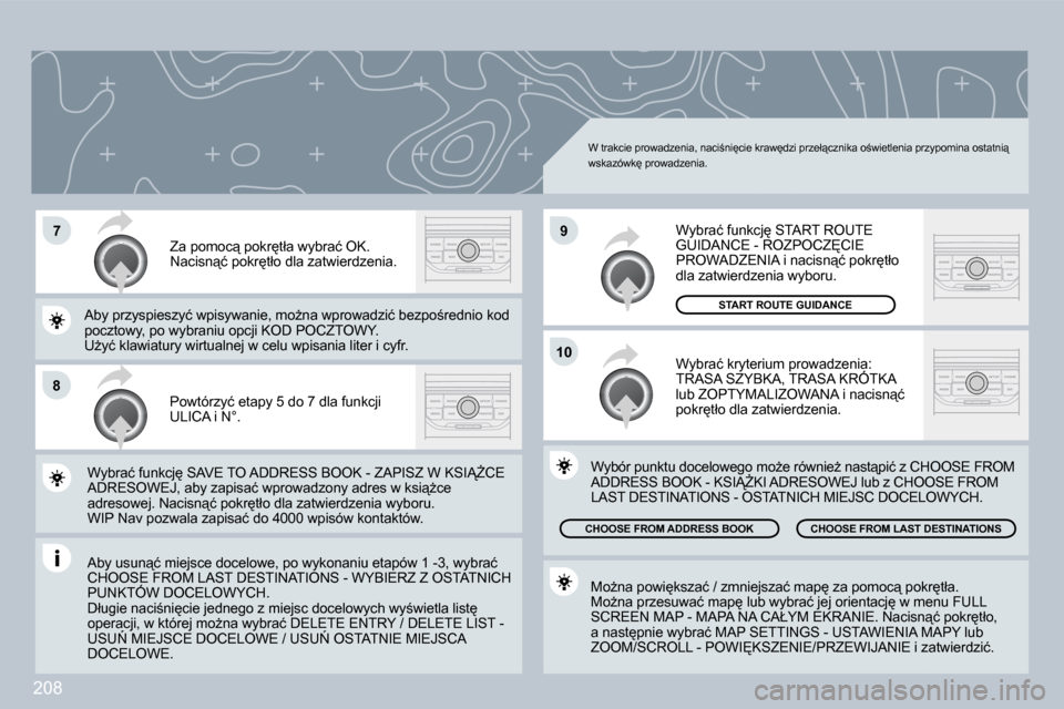 Peugeot 308 CC 2009  Instrukcja Obsługi (in Polish) 208
�7
�8
�1�0
�9
� �W� �t�r�a�k�c�i�e� �p�r�o�w�a�d�z�e�n�i�a�,� �n�a�c�i;�n�i
�c�i�e� �k�r�a�w
�d�z�i� �p�r�z�e�ł"�c�z�n�i�k�a� �o;�w�i�e�t�l�e�n�i�a� �p�r�z�y�p�o�m�i�n�a� �o�s�t�a�t�n�i"� �