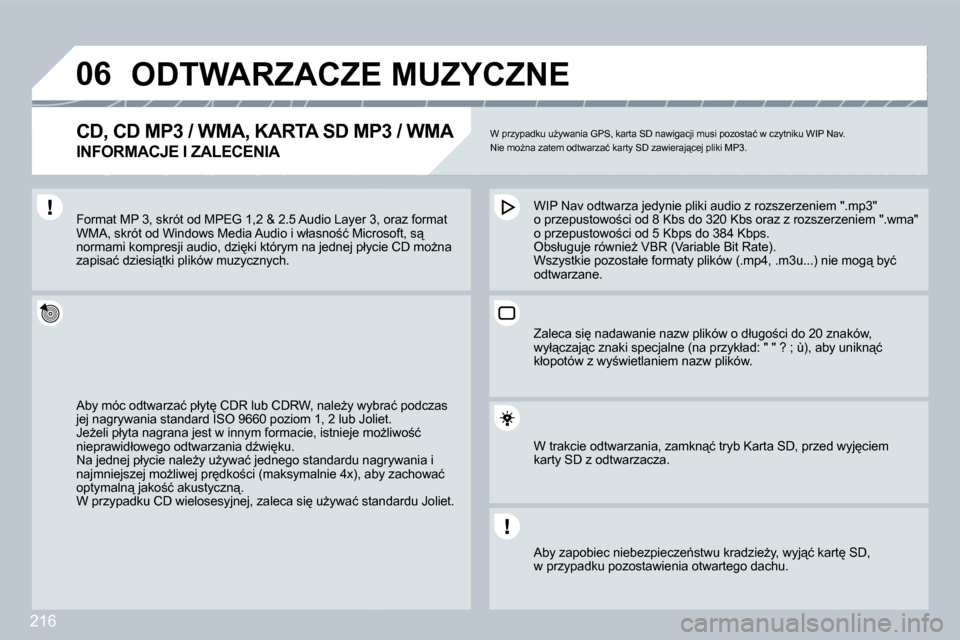 Peugeot 308 CC 2009  Instrukcja Obsługi (in Polish) 216
�0�6     ODTWARZACZE MUZYCZNE 
� � �C�D�,� �C�D� �M�P�3� �/� �W�M�A�,� �K�A�R�T�A� �S�D� �M�P�3� �/� �W�M�A� � 
INFORMACJE I ZALECENIA 
� �W� �p�r�z�y�p�a�d�k�u� �uG�y�w�a�n�i�a� �G�P�S�,� �k�a�r