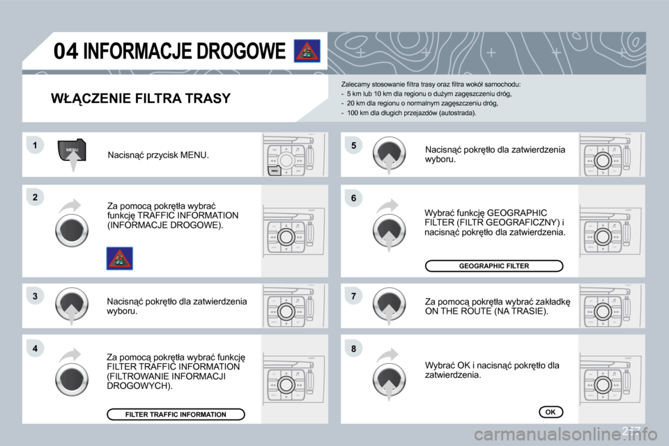 Peugeot 308 CC 2009  Instrukcja Obsługi (in Polish) 257
MENU
ESC
MENU LIST
ESC
MENU LIST
ESC
MENU LIST
ESC
MENU LIST
ESC
MENU LISTESC
MENU LIST
ESC
MENU LIST
�0�4
�1�1
�2�2
�3�3
�4�4
�6�6
�8�8
�7�7
�5�5
� � �W�Ł�C�Z�E�N�I�E� �F�I�L�T�R�A� �T�R�A�S�Y