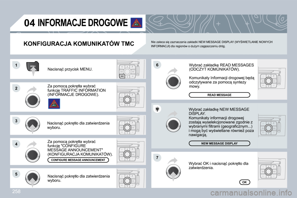 Peugeot 308 CC 2009  Instrukcja Obsługi (in Polish) 258
MENU
ESC
MENU LIST
ESC
MENU LIST
ESC
MENU LIST
ESC
MENU LIST
ESC
MENU LIST
ESC
MENU LIST
ESC
MENU LIST
�0�4
�1�1
�2�2
�3�3
�4�4
�7�7
�6�6
�5�5
� �N�a�c�i�s�n"�ć� �p�r�z�y�c�i�s�k� �M�E�N�U�.� 
�