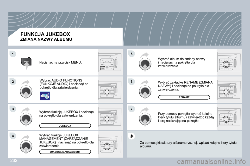 Peugeot 308 CC 2009  Instrukcja Obsługi (in Polish) 262
ESC
MENU LIST
ESC
MENU LIST
MENU
ESC
MENU LIST
ESC
MENU LIST
ESC
MENU LIST
ESC
MENU LIST
ESC
MENU LIST
�1�1
�2�2
�3�3
�4�4
�6�6
�7�7
�5�5
�J�U�K�E�B�O�X
�R�E�N�A�M�E
�J�U�K�E�B�O�X� �M�A�N�A�G�E�M