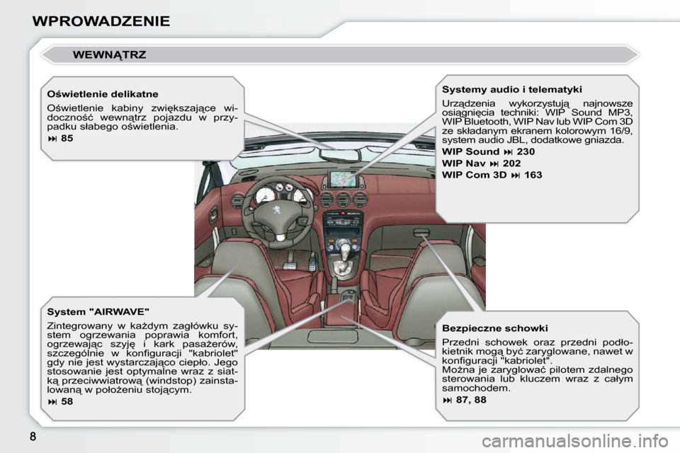 Peugeot 308 CC 2009  Instrukcja Obsługi (in Polish) WPROWADZENIE� � �O�w�i�e�t�l�e�n�i�e� �d�e�l�i�k�a�t�n�e�  
� �O;�w�i�e�t�l�e�n�i�e�  �k�a�b�i�n�y�  �z�w�i
�k�s�z�a�j"�c�e�  �w�i�- 
�d�o�c�z�n�o;�ć�  �w�e�w�n"�t�r�z�  �p�o�j�a�z�d�u�  �w�  