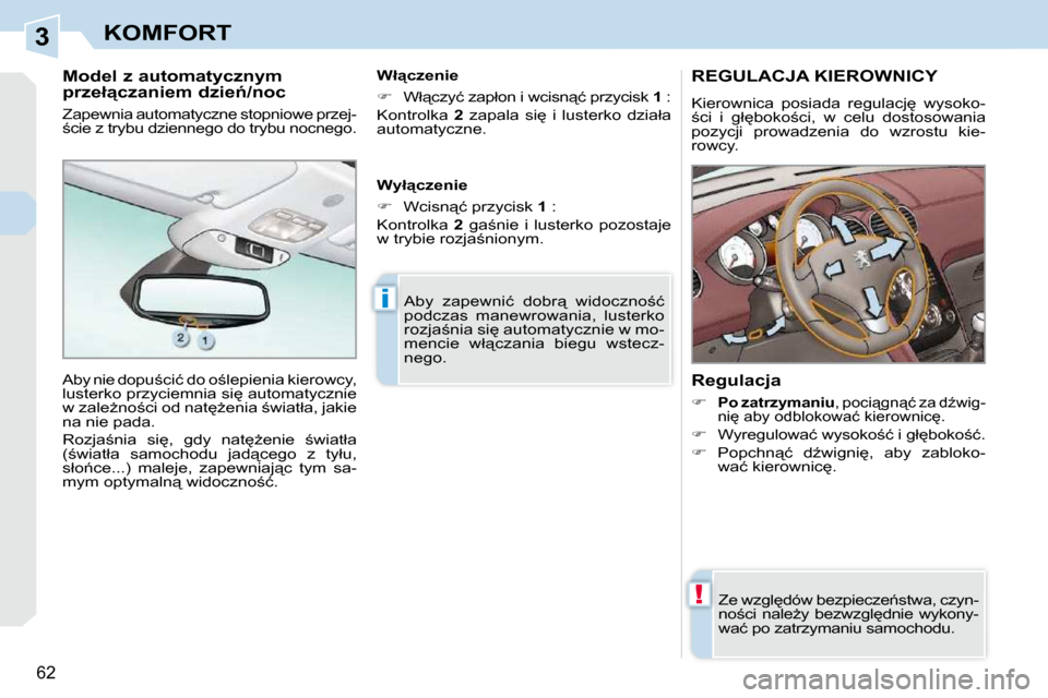 Peugeot 308 CC 2009  Instrukcja Obsługi (in Polish) 3
!
i
�6�2
KOMFORT
� � � � � � � �R�E�G�U�L�A�C�J�A� �K�I�E�R�O�W�N�I�C�Y� 
� �K�i�e�r�o�w�n�i�c�a�  �p�o�s�i�a�d�a�  �r�e�g�u�l�a�c�j
�  �w�y�s�o�k�o�- 
;�c�i�  �i�  �g�ł
�b�o�k�o;�c�i�,�  �w�  