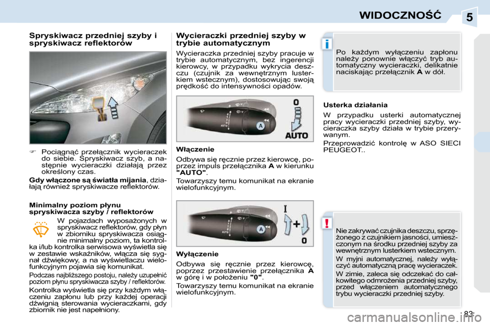 Peugeot 308 CC 2009  Instrukcja Obsługi (in Polish) 5
!
�i
�8�3
�W�I�D�O�C�Z�N�O:�Ć
� � �S�p�r�y�s�k�i�w�a�c�z� �p�r�z�e�d�n�i�e�j� �s�z�y�b�y� �i�  
�s�p�r�y�s�k�i�w�a�c�z� �r�e�f�l�e�k�t�o�r�ó�w�  
   
��  �  �P�o�c�i"�g�n"�ć�  �p�r�z�e�ł"