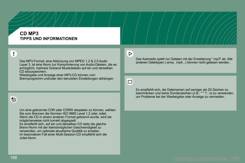 Peugeot 308 CC 2008.5  Betriebsanleitung (in German) �1�6�8
� �D�a�s� �M�P�3�-�F�o�r�m�a�t�,� �e�i�n�e� �A�b�k�ü�r�z�u�n�g� �v�o�n� �M�P�E�G� �1�,�2� �&� �2�.�5� �A�u�d�i�o� �L�a�y�e�r� �3�,� �i�s�t� �e�i�n�e� �N�o�r�m� �z�u�r� �K�o�m�p�r�i�m�i�e�r�u�n