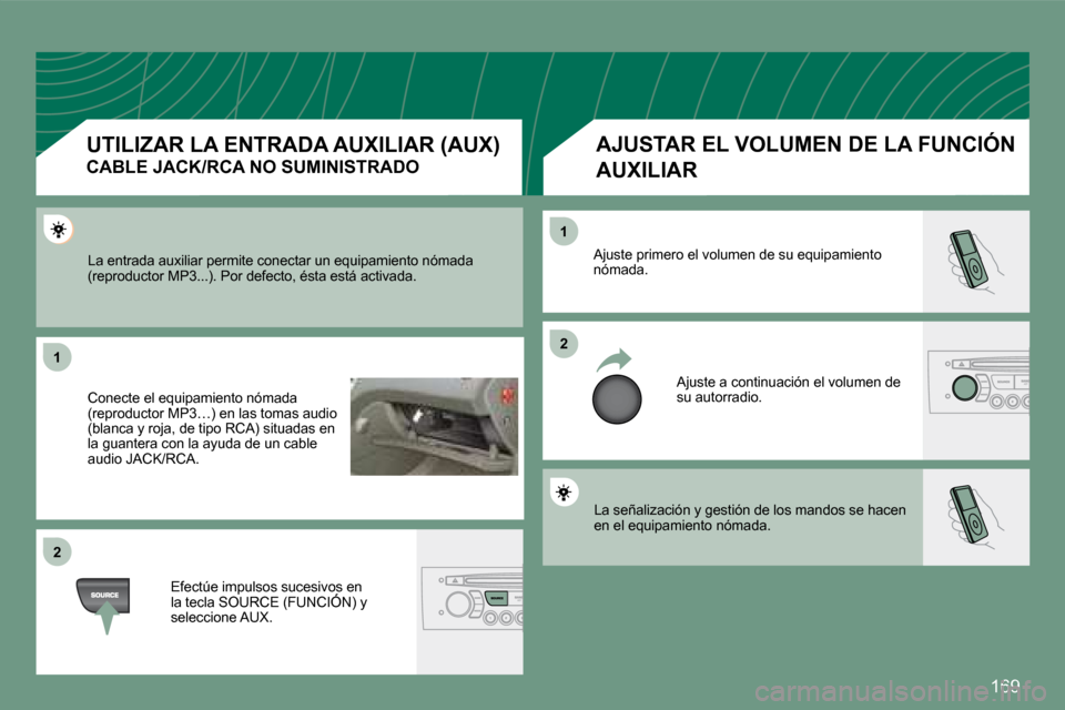 Peugeot 308 CC 2008.5  Manual del propietario (in Spanish) �1�6�9
11
22
22
11
� �L�a� �s�e�ñ�a�l�i�z�a�c�i�ó�n� �y� �g�e�s�t�i�ó�n� �d�e� �l�o�s� �m�a�n�d�o�s� �s�e� �h�a�c�e�n� �e�n� �e�l� �e�q�u�i�p�a�m�i�e�n�t�o� �n�ó�m�a�d�a�.� � 
� �A�j�u�s�t�e� �p�r