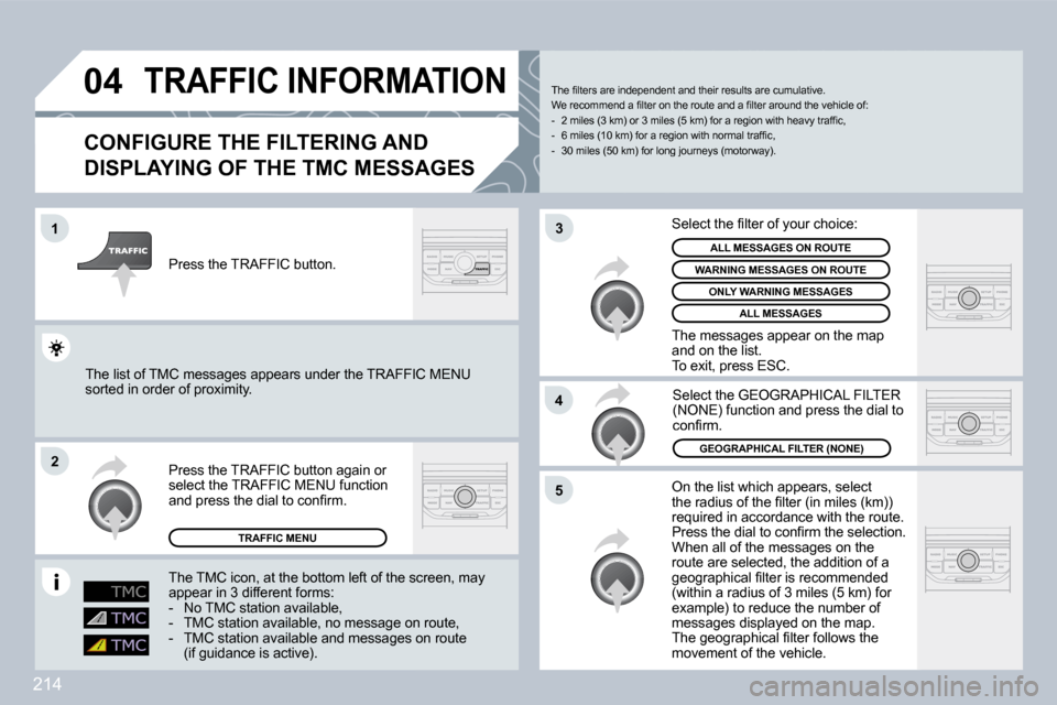 Peugeot 308 CC Dag 2009 Workshop Manual 214
�0�4
�1
�2
�5
�4
�3
� � � � � � � �T�R�A�F�F�I�C� �I�N�F�O�R�M�A�T�I�O�N� 
� � �C�O�N�F�I�G�U�R�E� �T�H�E� �F�I�L�T�E�R�I�N�G� �A�N�D� 
�D�I�S�P�L�A�Y�I�N�G� �O�F� �T�H�E� �T�M�C� �M�E�S�S�A�G�E�S