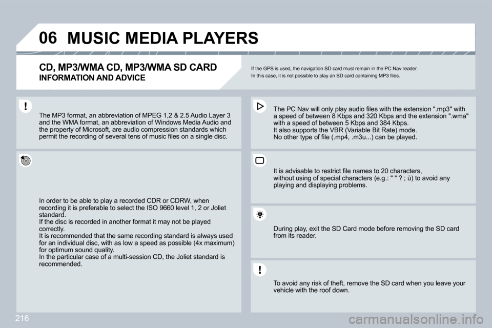 Peugeot 308 CC Dag 2009  Owners Manual 216
�0�6     MUSIC MEDIA PLAYERS 
� � �C�D�,� �M�P�3�/�W�M�A� �C�D�,� �M�P�3�/�W�M�A� �S�D� �C�A�R�D� � 
�I�N�F�O�R�M�A�T�I�O�N� �A�N�D� �A�D�V�I�C�E� 
� �I�f� �t�h�e� �G�P�S� �i�s� �u�s�e�d�,� �t�h�e
