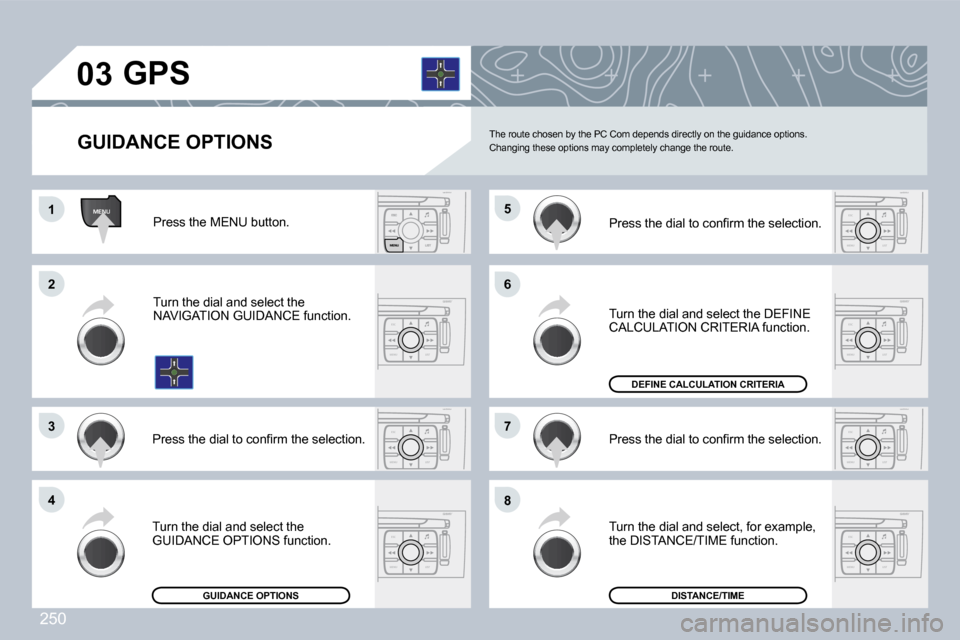 Peugeot 308 CC Dag 2009  Owners Manual 250
ESC
MENU LIST
ESC
MENU LIST
ESC
MENU LIST
ESC
MENU LIST
MENU
ESC
MENU LIST
ESC
MENU LIST
ESC
MENU LIST
�0�3
�1�1
�2�2
�3�3
�4�4
�6�6
�8�8
�7�7
�5�5
� � �G�U�I�D�A�N�C�E� �O�P�T�I�O�N�S
� � � � � �