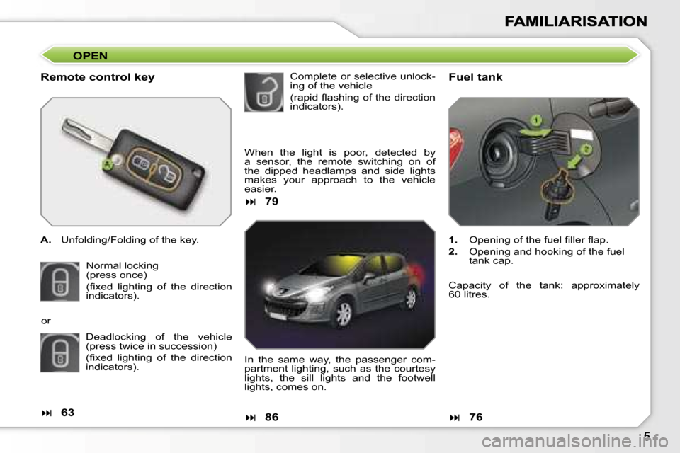 Peugeot 308 Dag 2007.5  Owners Manual �O�P�E�N
�R�e�m�o�t�e� �c�o�n�t�r�o�l� �k�e�y
�A�.�  �U�n�f�o�l�d�i�n�g�/�F�o�l�d�i�n�g� �o�f� �t�h�e� �k�e�y�.
�N�o�r�m�a�l� �l�o�c�k�i�n�g�(�p�r�e�s�s� �o�n�c�e�)
�(�ﬁ�x�e�d�  �l�i�g�h�t�i�n�g�  �