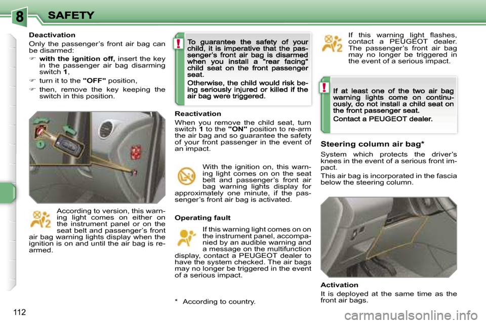Peugeot 308 Dag 2007.5  Owners Manual �!
�!
�1�1�2
�O�p�e�r�a�t�i�n�g� �f�a�u�l�t
�I�f� �t�h�i�s� �w�a�r�n�i�n�g� �l�i�g�h�t� �c�o�m�e�s� �o�n� �o�n� �t�h�e� �i�n�s�t�r�u�m�e�n�t� �p�a�n�e�l�,� �a�c�c�o�m�p�a�-�n�i�e�d� �b�y� �a�n� �a�u�d