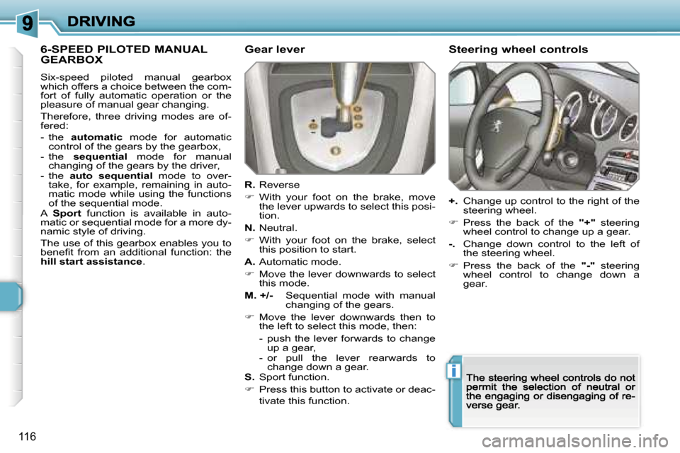 Peugeot 308 Dag 2007.5  Owners Manual �i
�1�1�6
�6�-�S�P�E�E�D� �P�I�L�O�T�E�D� �M�A�N�U�A�L�  
�G�E�A�R�B�O�X
�S�i�x�-�s�p�e�e�d�  �p�i�l�o�t�e�d�  �m�a�n�u�a�l�  �g�e�a�r�b�o�x� �w�h�i�c�h� �o�f�f�e�r�s� �a� �c�h�o�i�c�e� �b�e�t�w�e�e�n