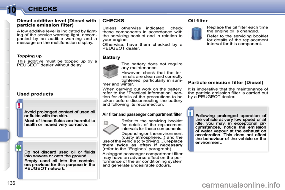 Peugeot 308 Dag 2007.5  Owners Manual �1�0
�!
�i
�1�3�6
�D�i�e�s�e�l� �a�d�d�i�t�i�v�e� �l�e�v�e�l� �(�D�i�e�s�e�l� �w�i�t�h� �p�a�r�t�i�c�l�e� �e�m�i�s�s�i�o�n� �ﬁ�l�t�e�r�)
�A� �l�o�w� �a�d�d�i�t�i�v�e� �l�e�v�e�l� �i�s� �i�n�d�i�c�a�