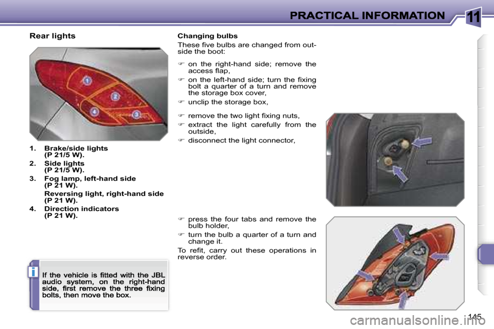 Peugeot 308 Dag 2007.5  Owners Manual �1�1
�i
�1�4�5
�R�e�a�r� �l�i�g�h�t�s
�1�.�  �B�r�a�k�e�/�s�i�d�e� �l�i�g�h�t�s�(�P� �2�1�/�5� �W�)�.
�2�.�  �S�i�d�e� �l�i�g�h�t�s�(�P� �2�1�/�5� �W�)�.
�3�.�  �F�o�g� �l�a�m�p�,� �l�e�f�t�-�h�a�n�d�