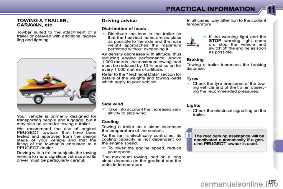 Peugeot 308 Dag 2007.5  Owners Manual �1�1
�i
�1�5�7
�T�O�W�I�N�G� �A� �T�R�A�I�L�E�R�, 
�C�A�R�A�V�A�N�,� �e�t�c�.
�T�o�w�b�a�r�  �s�u�i�t�e�d�  �t�o�  �t�h�e�  �a�t�t�a�c�h�m�e�n�t�  �o�f�  �a� �t�r�a�i�l�e�r� �o�r� �c�a�r�a�v�a�n� �w�i