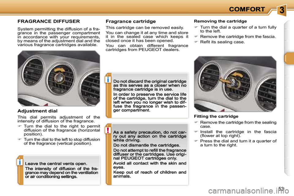 Peugeot 308 Dag 2007.5 Workshop Manual �!
�i
�i
�5�3
�F�R�A�G�R�A�N�C�E� �D�I�F�F�U�S�E�R
�S�y�s�t�e�m� �p�e�r�m�i�t�t�i�n�g� �t�h�e� �d�i�f�f�u�s�i�o�n� �o�f� �a� �f�r�a�-�g�r�a�n�c�e�  �i�n�  �t�h�e�  �p�a�s�s�e�n�g�e�r�  �c�o�m�p�a�r�t�