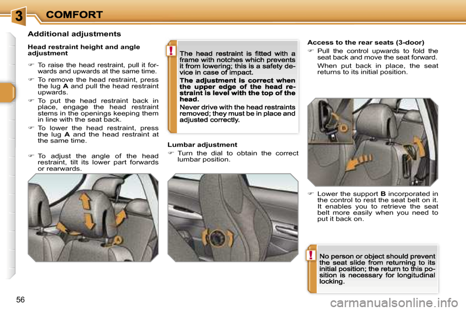 Peugeot 308 Dag 2007.5 Workshop Manual �!
�!
�5�6
�A�c�c�e�s�s� �t�o� �t�h�e� �r�e�a�r� �s�e�a�t�s� �(�3�-�d�o�o�r�)
��  �P�u�l�l�  �t�h�e�  �c�o�n�t�r�o�l�  �u�p�w�a�r�d�s�  �t�o�  �f�o�l�d�  �t�h�e� �s�e�a�t� �b�a�c�k� �a�n�d� �m�o�v�