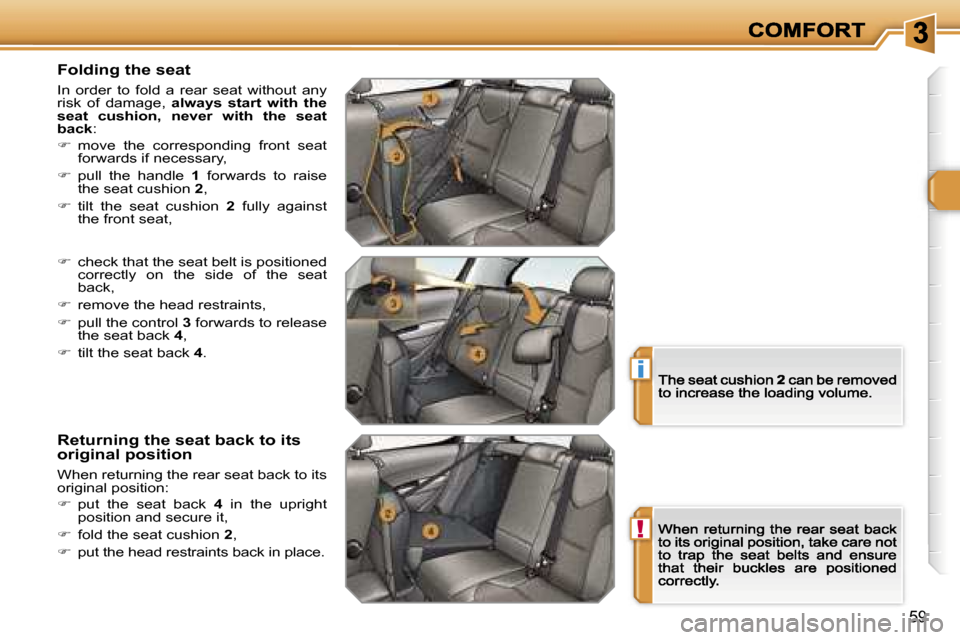 Peugeot 308 Dag 2007.5 Workshop Manual �!
�i
�5�9
�F�o�l�d�i�n�g� �t�h�e� �s�e�a�t
�I�n�  �o�r�d�e�r�  �t�o�  �f�o�l�d�  �a�  �r�e�a�r�  �s�e�a�t�  �w�i�t�h�o�u�t�  �a�n�y� �r�i�s�k�  �o�f�  �d�a�m�a�g�e�,� �a�l�w�a�y�s�  �s�t�a�r�t�  �w�i
