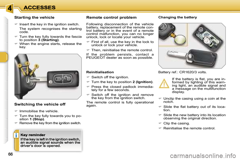 Peugeot 308 Dag 2007.5 Manual PDF �i
�S�t�a�r�t�i�n�g� �t�h�e� �v�e�h�i�c�l�e
��  �I�n�s�e�r�t� �t�h�e� �k�e�y� �i�n� �t�h�e� �i�g�n�i�t�i�o�n� �s�w�i�t�c�h�.
�  �T�h�e�  �s�y�s�t�e�m�  �r�e�c�o�g�n�i�s�e�s�  �t�h�e�  �s�t�a�r�t�i�