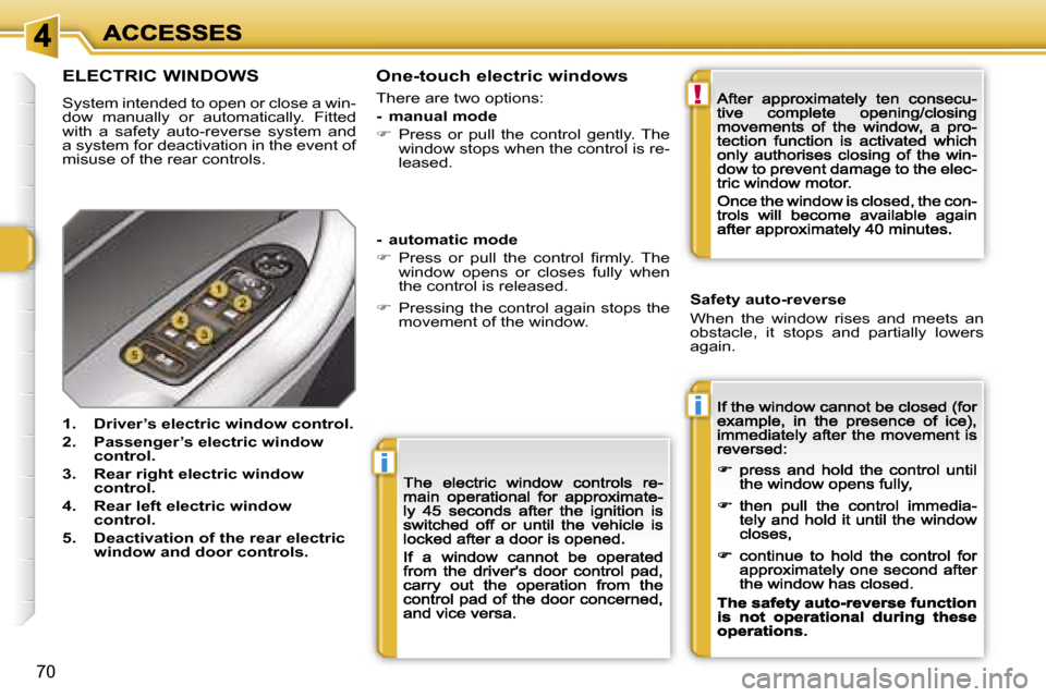 Peugeot 308 Dag 2007.5 Manual PDF �i
�i
�!
�7�0
�E�L�E�C�T�R�I�C� �W�I�N�D�O�W�S
�S�y�s�t�e�m� �i�n�t�e�n�d�e�d� �t�o� �o�p�e�n� �o�r� �c�l�o�s�e� �a� �w�i�n�-�d�o�w�  �m�a�n�u�a�l�l�y�  �o�r�  �a�u�t�o�m�a�t�i�c�a�l�l�y�.�  �F�i�t�t�