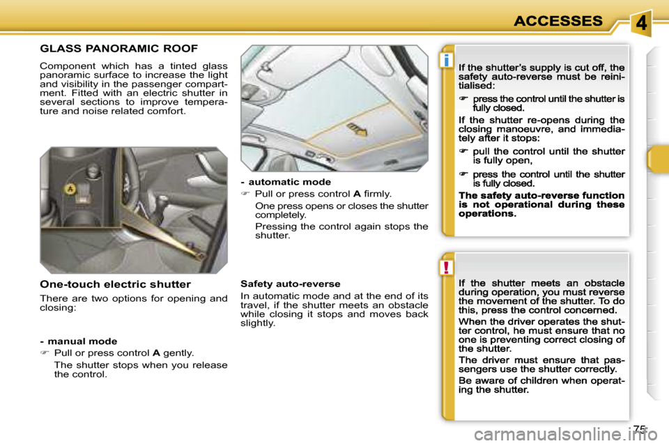 Peugeot 308 Dag 2007.5 Manual Online �!
�i
�7�5
�G�L�A�S�S� �P�A�N�O�R�A�M�I�C� �R�O�O�F
�C�o�m�p�o�n�e�n�t�  �w�h�i�c�h�  �h�a�s�  �a�  �t�i�n�t�e�d�  �g�l�a�s�s� �p�a�n�o�r�a�m�i�c�  �s�u�r�f�a�c�e� �t�o� �i�n�c�r�e�a�s�e�  �t�h�e� �l�