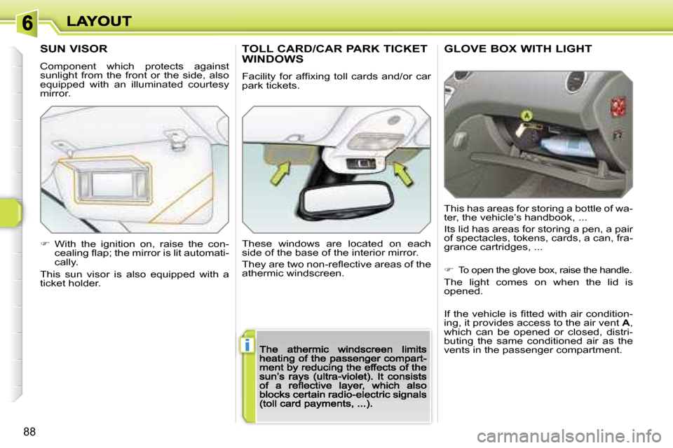Peugeot 308 Dag 2007.5 Owners Manual �i
�8�8
�G�L�O�V�E� �B�O�X� �W�I�T�H� �L�I�G�H�T
�T�h�i�s� �h�a�s� �a�r�e�a�s� �f�o�r� �s�t�o�r�i�n�g� �a� �b�o�t�t�l�e� �o�f� �w�a�-�t�e�r�,� �t�h�e� �v�e�h�i�c�l�e�’�s� �h�a�n�d�b�o�o�k�,� �.�.�.
