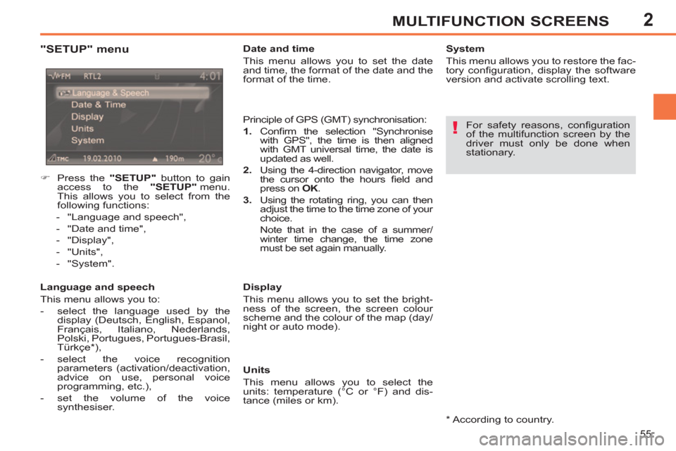 Peugeot 308 SW BL 2013  Owners Manual - RHD (UK, Australia) 2
55
MULTIFUNCTION SCREENS
   
"SETUP" menu 
 
 
Language and speech 
  This menu allows you to: 
   
 
-   select the language used by the 
display (Deutsch, English, Espanol, 
Français, Italiano, N