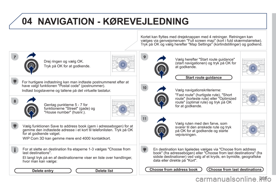 Peugeot 308 SW BL 2013 Instruktionsbog (in Danish) 259
04
2ABC3DEF5JKL4GHI6MNO8TUV7PQRS9WXYZ0*#
1RADIO MEDIANAV ESC TRAFFIC
SETUPADDR
BOOK
2ABC3DEF5JKL4GHI6MNO8TUV7PQRS9WXYZ0*#
1RADIO MEDIANAV ESC TRAFFIC
SETUPADDR
BOOK
2ABC3DEF5JKL4GHI6MNO8TUV7PQRS9W Peugeot 308 SW BL 2013 Instruktionsbog (in Danish) 259
04
2ABC3DEF5JKL4GHI6MNO8TUV7PQRS9WXYZ0*#
1RADIO MEDIANAV ESC TRAFFIC
SETUPADDR
BOOK
2ABC3DEF5JKL4GHI6MNO8TUV7PQRS9WXYZ0*#
1RADIO MEDIANAV ESC TRAFFIC
SETUPADDR
BOOK
2ABC3DEF5JKL4GHI6MNO8TUV7PQRS9W