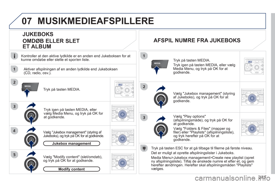 Peugeot 308 SW BL 2013 Instruktionsbog (in Danish) 273
07
MEDIA
MEDIA
2ABC3DEF5JKL4GHI6MNO8TUV7PQRS9WXYZ0*#
1RADIO MEDIANAV ESC TRAFFIC
SETUPADDR
BOOK
2ABC3DEF5JKL4GHI6MNO8TUV7PQRS9WXYZ0*#
1RADIO MEDIANAV ESC TRAFFIC
SETUPADDR
BOOK
2ABC3DEF5JKL4GHI6MN Peugeot 308 SW BL 2013 Instruktionsbog (in Danish) 273
07
MEDIA
MEDIA
2ABC3DEF5JKL4GHI6MNO8TUV7PQRS9WXYZ0*#
1RADIO MEDIANAV ESC TRAFFIC
SETUPADDR
BOOK
2ABC3DEF5JKL4GHI6MNO8TUV7PQRS9WXYZ0*#
1RADIO MEDIANAV ESC TRAFFIC
SETUPADDR
BOOK
2ABC3DEF5JKL4GHI6MN