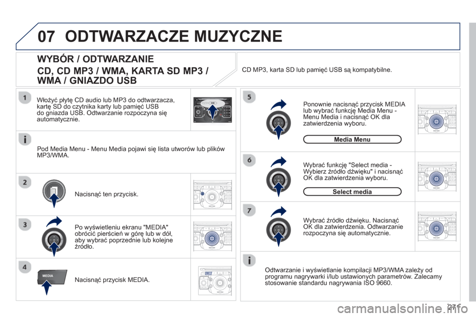 Peugeot 308 SW BL 2013  Instrukcja Obsługi (in Polish) 271
07
MEDIA
2ABC3DEF5JKL4GHI6MNO8TUV7PQRS9WXYZ0*#
1RADIO MEDIANAV ESC TRAFFIC
SETUPADDR
BOOK
2ABC3DEF5JKL4GHI6MNO8TUV7PQRS9WXYZ0*#
1RADIO MEDIANAV ESC TRAFFIC
SETUPADDR
BOOK
2ABC3DEF5JKL4GHI6MNO8TUV7