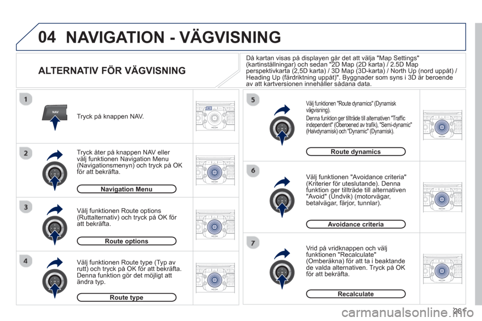 Peugeot 308 SW BL 2013 Ägarmanual (in Swedish) 261
04
NAV2ABC3DEF5JKL4GHI6MNO8TUV7PQRS9WXYZ0*#
1RADIO MEDIANAV ESC TRAFFIC
SETUPADDR
BOOK
2ABC3DEF5JKL4GHI6MNO8TUV7PQRS9WXYZ0*#
1RADIO MEDIANAV ESC TRAFFIC
SETUPADDR
BOOK
2ABC3DEF5JKL4GHI6MNO8TUV7PQR Peugeot 308 SW BL 2013 Ägarmanual (in Swedish) 261
04
NAV2ABC3DEF5JKL4GHI6MNO8TUV7PQRS9WXYZ0*#
1RADIO MEDIANAV ESC TRAFFIC
SETUPADDR
BOOK
2ABC3DEF5JKL4GHI6MNO8TUV7PQRS9WXYZ0*#
1RADIO MEDIANAV ESC TRAFFIC
SETUPADDR
BOOK
2ABC3DEF5JKL4GHI6MNO8TUV7PQR