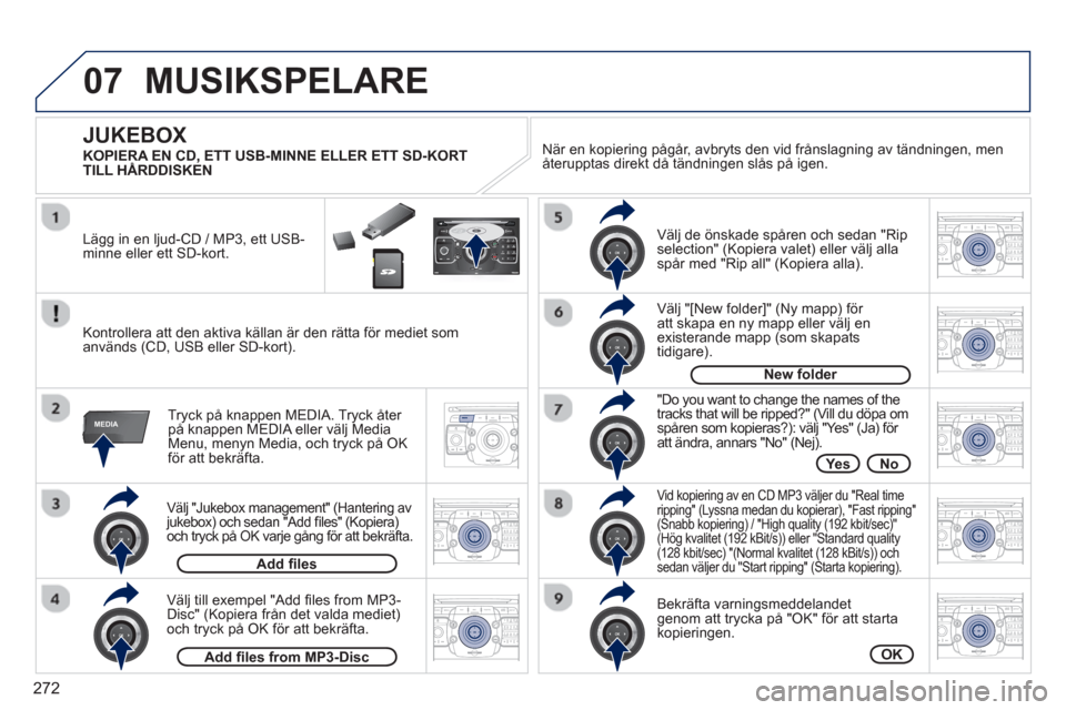 Peugeot 308 SW BL 2013  Ägarmanual (in Swedish) 272
07
MEDIA
2ABC3DEF5JKL4GHI6MNO8TUV7PQRS9WXYZ0*#
1RADIO MEDIANAV ESC TRAFFIC
SETUPADDR
BOOK
2ABC3DEF5JKL4GHI6MNO8TUV7PQRS9WXYZ0*#
1RADIO MEDIANAV ESC TRAFFIC
SETUPADDR
BOOK
2ABC3DEF5JKL4GHI6MNO8TUV7