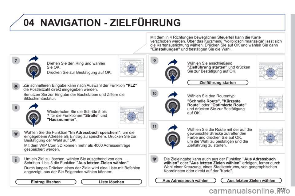 Peugeot 308 SW BL 2012.5  Betriebsanleitung (in German) 259
04
2ABC3DEF5JKL4GHI6MNO8TUV7PQRS9WXYZ0*#
1RADIO MEDIANAV ESC TRAFFIC
SETUPADDR
BOOK
2ABC3DEF5JKL4GHI6MNO8TUV7PQRS9WXYZ0*#
1RADIO MEDIANAV ESC TRAFFIC
SETUPADDR
BOOK
2ABC3DEF5JKL4GHI6MNO8TUV7PQRS9W