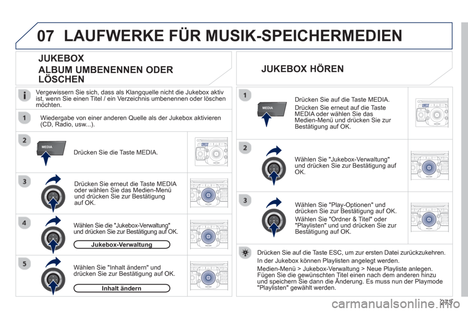 Peugeot 308 SW BL 2012.5  Betriebsanleitung (in German) 273
07
MEDIA
MEDIA
2ABC3DEF5JKL4GHI6MNO8TUV7PQRS9WXYZ0*#
1RADIO MEDIANAV ESC TRAFFIC
SETUPADDR
BOOK
2ABC3DEF5JKL4GHI6MNO8TUV7PQRS9WXYZ0*#
1RADIO MEDIANAV ESC TRAFFIC
SETUPADDR
BOOK
2ABC3DEF5JKL4GHI6MN