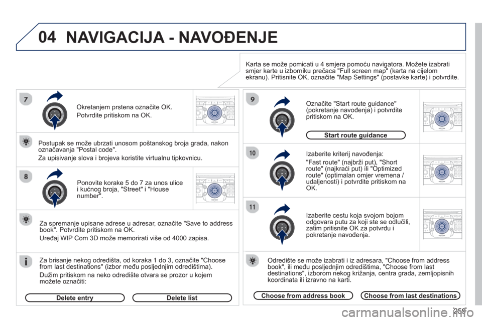 Peugeot 308 SW BL 2012.5  Vodič za korisnike (in Croatian) 259
04
2ABC3DEF5JKL4GHI6MNO8TUV7PQRS9WXYZ0*#
1RADIO MEDIANAV ESC TRAFFIC
SETUPADDR
BOOK
2ABC3DEF5JKL4GHI6MNO8TUV7PQRS9WXYZ0*#
1RADIO MEDIANAV ESC TRAFFIC
SETUPADDR
BOOK
2ABC3DEF5JKL4GHI6MNO8TUV7PQRS9W