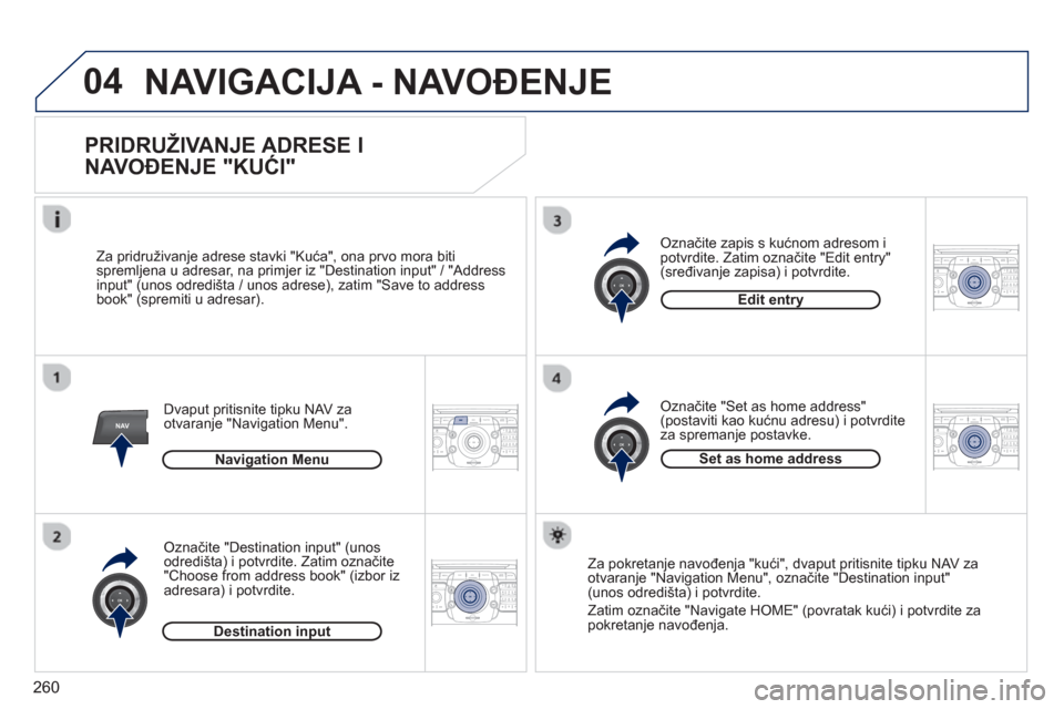 Peugeot 308 SW BL 2012.5  Vodič za korisnike (in Croatian) 260
04
NAV2ABC3DEF5JKL4GHI6MNO8TUV7PQRS9WXYZ0*#
1RADIO MEDIANAV ESC TRAFFIC
SETUPADDR
BOOK
2ABC3DEF5JKL4GHI6MNO8TUV7PQRS9WXYZ0*#
1RADIO MEDIANAV ESC TRAFFIC
SETUPADDR
BOOK
2ABC3DEF5JKL4GHI6MNO8TUV7PQR