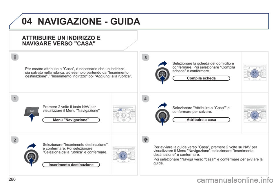 Peugeot 308 SW BL 2012.5  Manuale del proprietario (in Italian) 260
04
NAV2ABC3DEF5JKL4GHI6MNO8TUV7PQRS9WXYZ0*#
1RADIO MEDIANAV ESC TRAFFIC
SETUPADDR
BOOK
2ABC3DEF5JKL4GHI6MNO8TUV7PQRS9WXYZ0*#
1RADIO MEDIANAV ESC TRAFFIC
SETUPADDR
BOOK
2ABC3DEF5JKL4GHI6MNO8TUV7PQR