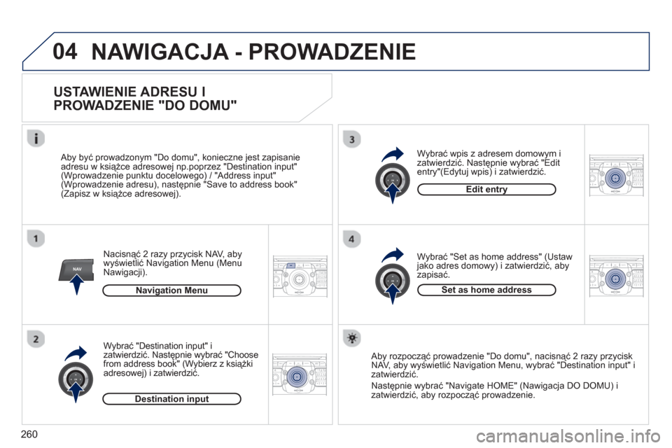 Peugeot 308 SW BL 2012.5  Instrukcja Obsługi (in Polish) 260
04
NAV2ABC3DEF5JKL4GHI6MNO8TUV7PQRS9WXYZ0*#
1RADIO MEDIANAV ESC TRAFFIC
SETUPADDR
BOOK
2ABC3DEF5JKL4GHI6MNO8TUV7PQRS9WXYZ0*#
1RADIO MEDIANAV ESC TRAFFIC
SETUPADDR
BOOK
2ABC3DEF5JKL4GHI6MNO8TUV7PQR