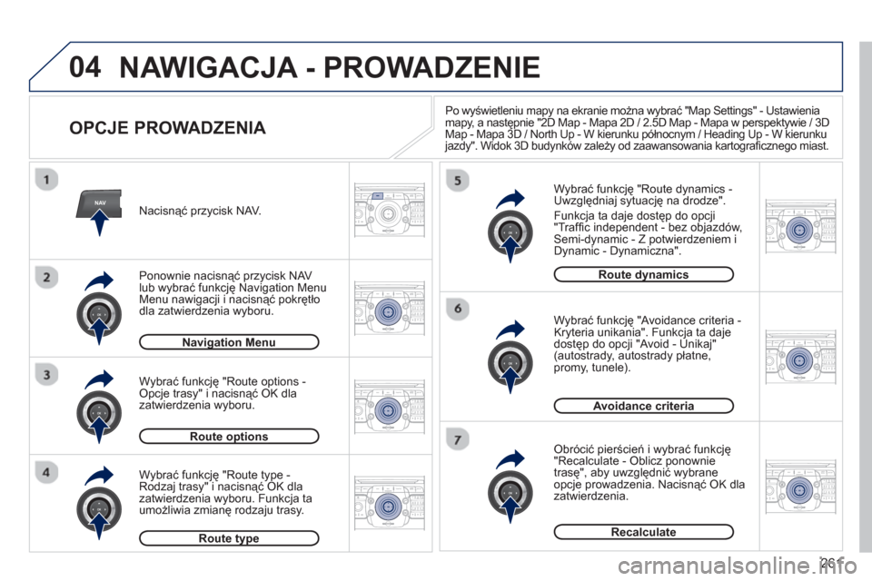 Peugeot 308 SW BL 2012.5  Instrukcja Obsługi (in Polish) 261
04
NAV2ABC3DEF5JKL4GHI6MNO8TUV7PQRS9WXYZ0*#
1RADIO MEDIANAV ESC TRAFFIC
SETUPADDR
BOOK
2ABC3DEF5JKL4GHI6MNO8TUV7PQRS9WXYZ0*#
1RADIO MEDIANAV ESC TRAFFIC
SETUPADDR
BOOK
2ABC3DEF5JKL4GHI6MNO8TUV7PQR