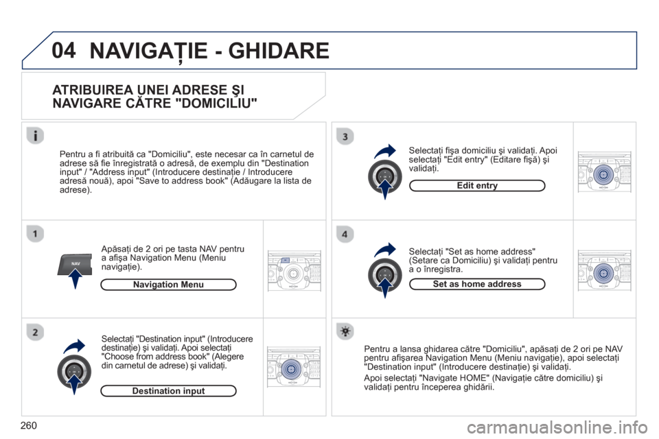 Peugeot 308 SW BL 2012.5  Manualul de utilizare (in Romanian) 260
04
NAV2ABC3DEF5JKL4GHI6MNO8TUV7PQRS9WXYZ0*#
1RADIO MEDIANAV ESC TRAFFIC
SETUPADDR
BOOK
2ABC3DEF5JKL4GHI6MNO8TUV7PQRS9WXYZ0*#
1RADIO MEDIANAV ESC TRAFFIC
SETUPADDR
BOOK
2ABC3DEF5JKL4GHI6MNO8TUV7PQR