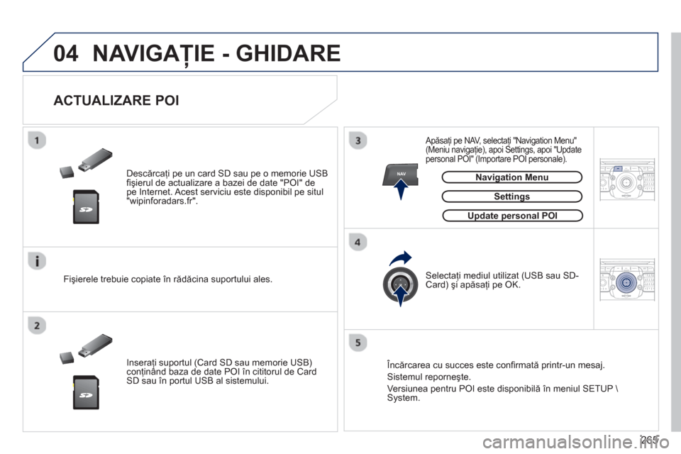 Peugeot 308 SW BL 2012.5 Manualul de utilizare (in Romanian) 265
04
NAV2ABC3DEF5JKL4GHI6MNO8TUV7PQRS9WXYZ0*#
1RADIO MEDIANAV ESC TRAFFIC
SETUPADDR
BOOK
2ABC3DEF5JKL4GHI6MNO8TUV7PQRS9WXYZ0*#
1RADIO MEDIANAV ESC TRAFFIC
SETUPADDR
BOOK
NAVIGAŢIE - GHIDARE
D Peugeot 308 SW BL 2012.5 Manualul de utilizare (in Romanian) 265
04
NAV2ABC3DEF5JKL4GHI6MNO8TUV7PQRS9WXYZ0*#
1RADIO MEDIANAV ESC TRAFFIC
SETUPADDR
BOOK
2ABC3DEF5JKL4GHI6MNO8TUV7PQRS9WXYZ0*#
1RADIO MEDIANAV ESC TRAFFIC
SETUPADDR
BOOK
NAVIGAŢIE - GHIDARE
D