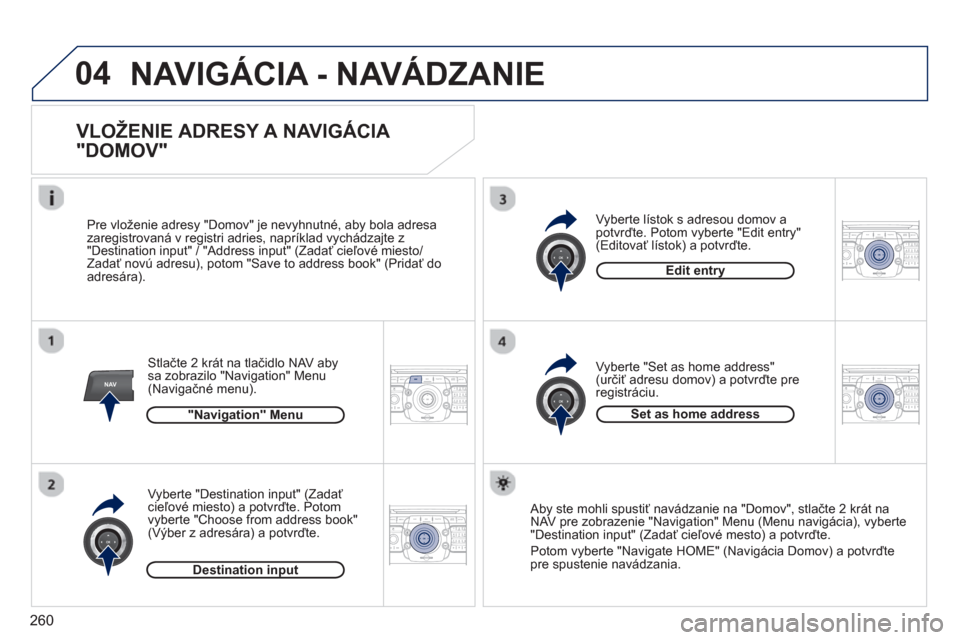 Peugeot 308 SW BL 2012.5  Užívateľská príručka (in Slovak) 260
04
NAV2ABC3DEF5JKL4GHI6MNO8TUV7PQRS9WXYZ0*#
1RADIO MEDIANAV ESC TRAFFIC
SETUPADDR
BOOK
2ABC3DEF5JKL4GHI6MNO8TUV7PQRS9WXYZ0*#
1RADIO MEDIANAV ESC TRAFFIC
SETUPADDR
BOOK
2ABC3DEF5JKL4GHI6MNO8TUV7PQR